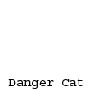Danger Cat